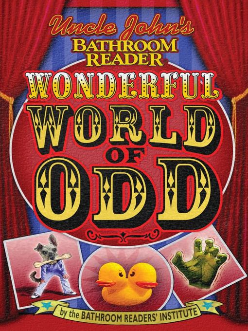 Title details for Uncle John's Bathroom Reader Wonderful World of Odd by Bathroom Readers' Institute - Available